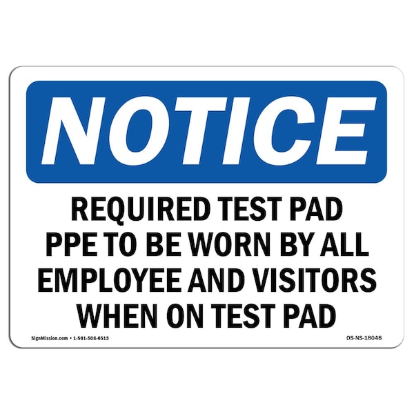 OSHA Sign, Required Test Pad PPE To Worn By All, 24in X 18in Plastic, 24" W, 18" H, Landscap